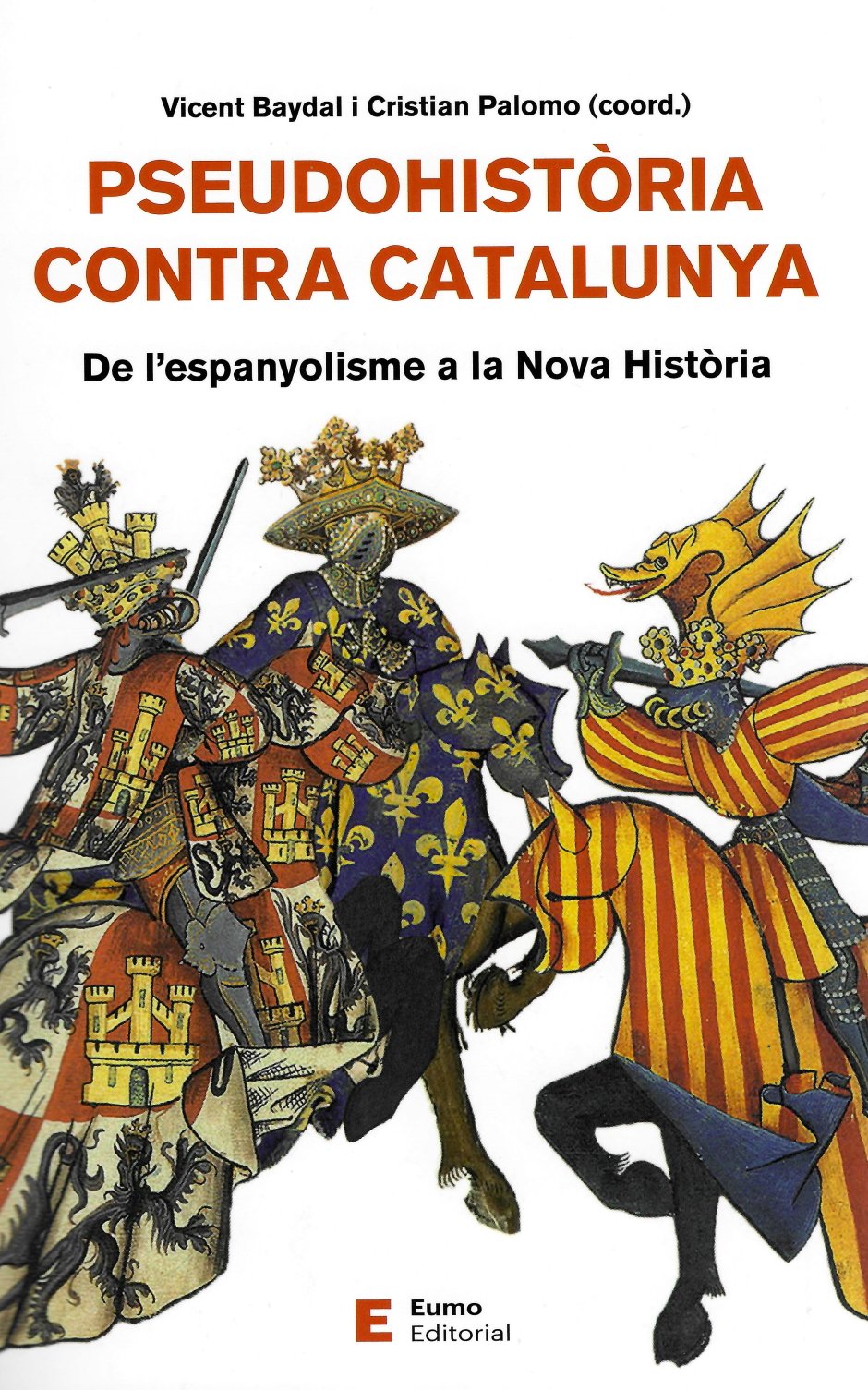V. Baydal   C. Palomo (ed.), 'Pseudohistòria contra Catalunya'. Eumo Ed., 464 p., 25 €.