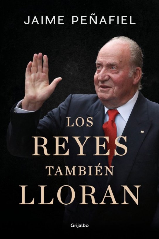 Los Reyes también lloran de Jaime Peñafiel Grijalbo