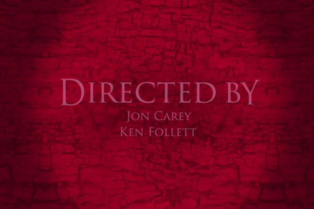 Dircted by Ken Follett