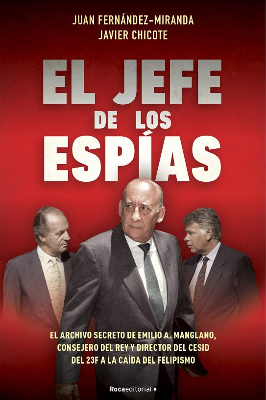El Jefe de los Espías de Javier Chicote y Juan Fernández Miranda Roca Editorial
