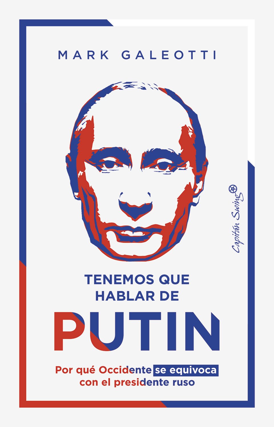 Mark Galeotti Tenemos que hablar de Putin