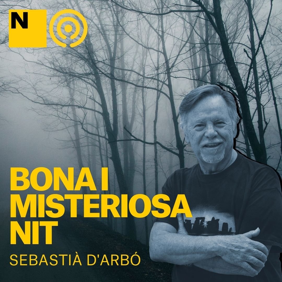 'Bona i misteriosa nit', con Sebastià d'Arbó: un podcast con 8 misterios de Catalunya que te estremecerán