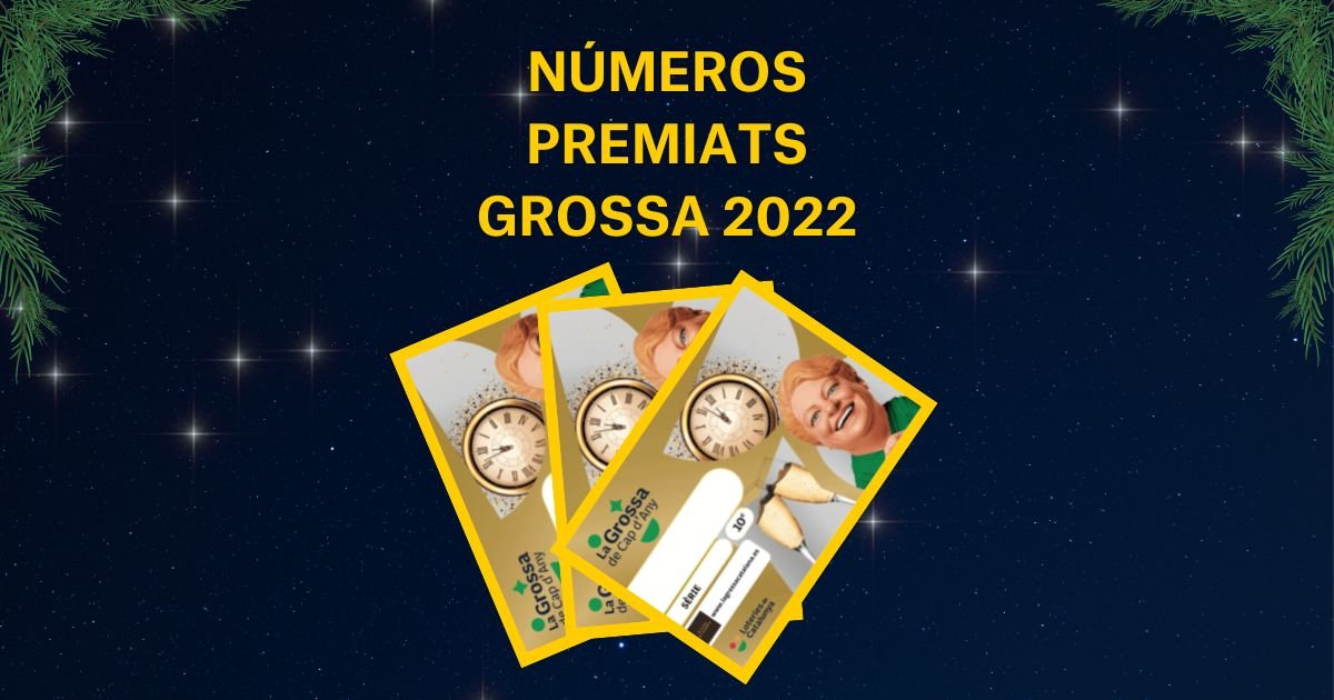 Números premiados de la Grossa de Cap d'Any 2022: toda la lista de premios actualizada