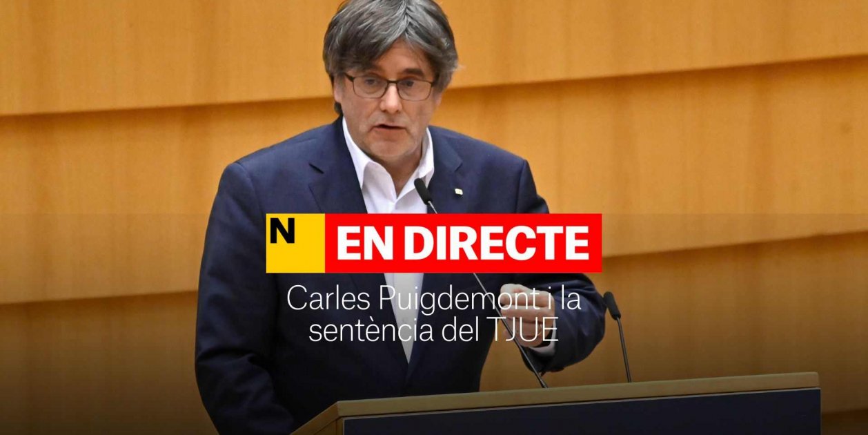 Carles Puigdemont y la sentencia del TJUE, última hora | DIRECTO