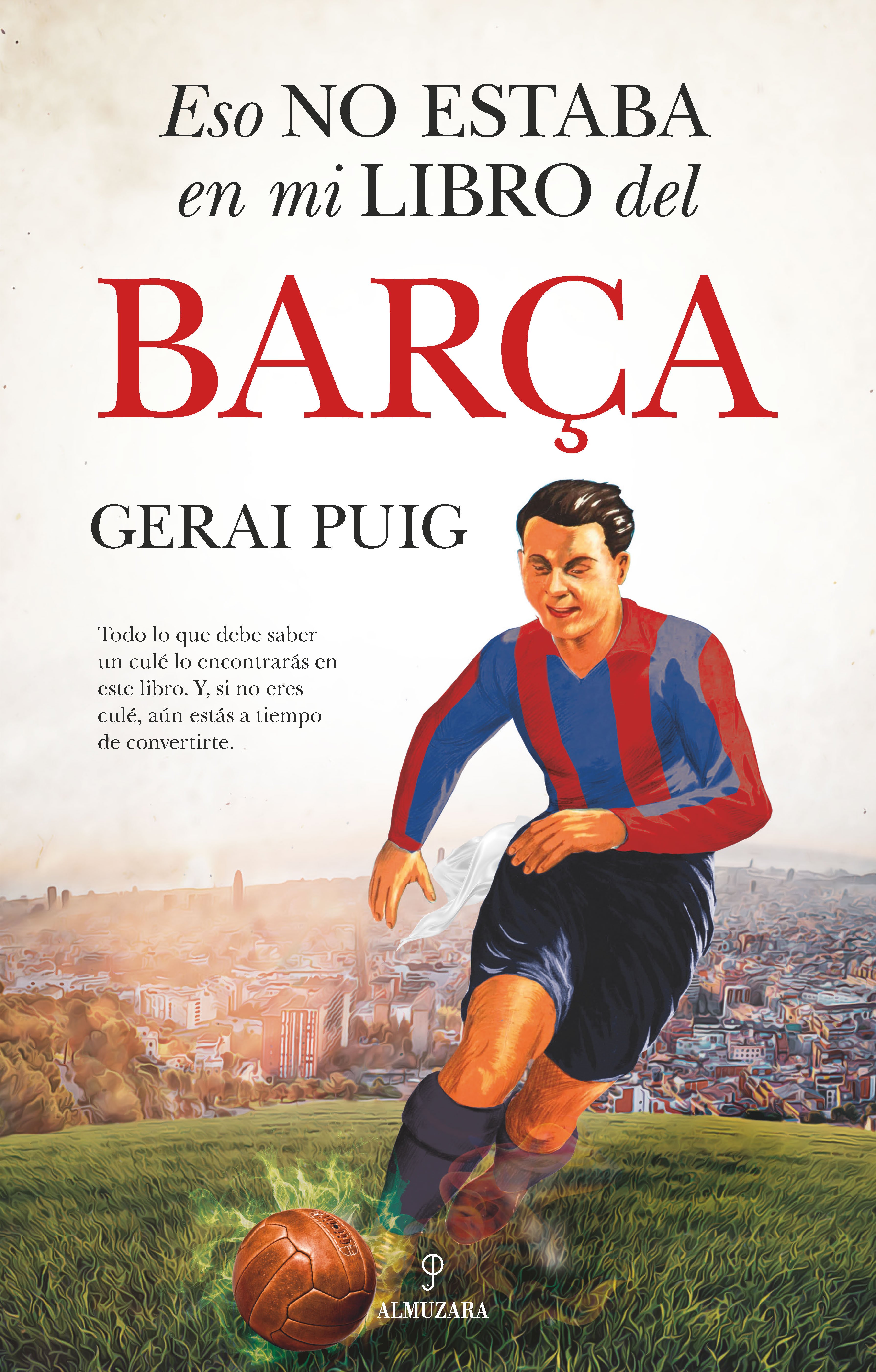 Eso no estaba en mí libro del Barça Gerai Puig Eso no estaba en mí libro del Barça Gerai Puig
