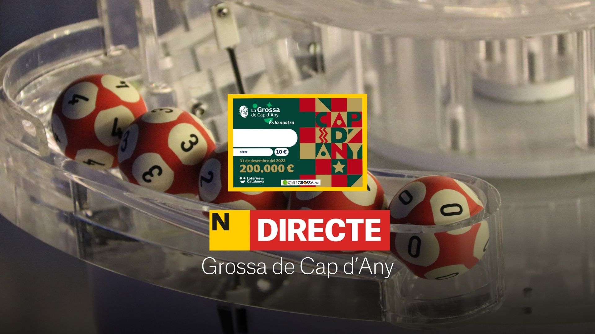 Comprobar Sorteo Grossa Cap d'Any 2023, DIRECTO | Números premiados y todos los premios en Catalunya