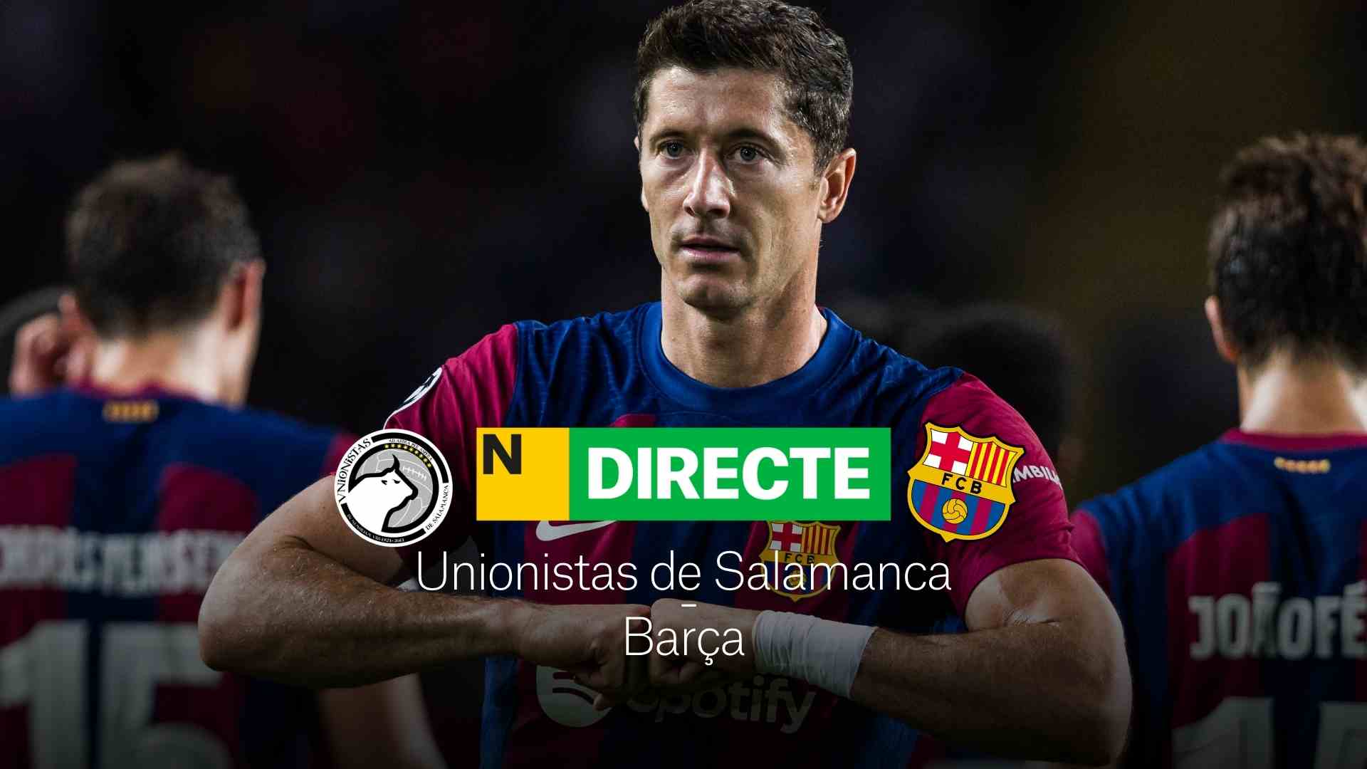 Unionistas de Salamanca - Barça de la Copa del Rey, DIRECTO | Resultado, resumen y goles