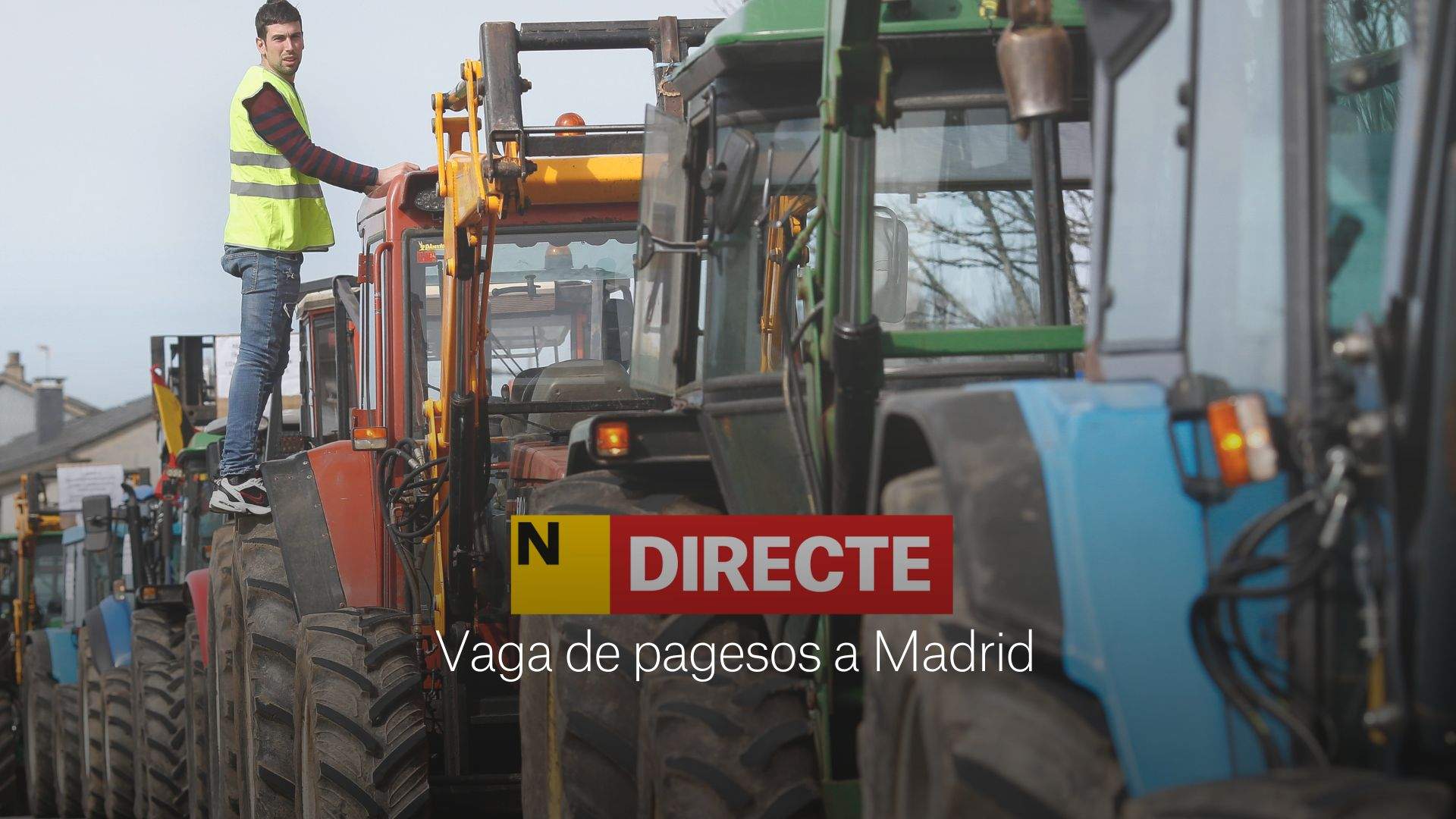 Vaga de pagesos a Madrid, DIRECTE | Última hora dels tractors, carrers tallats i les protestes