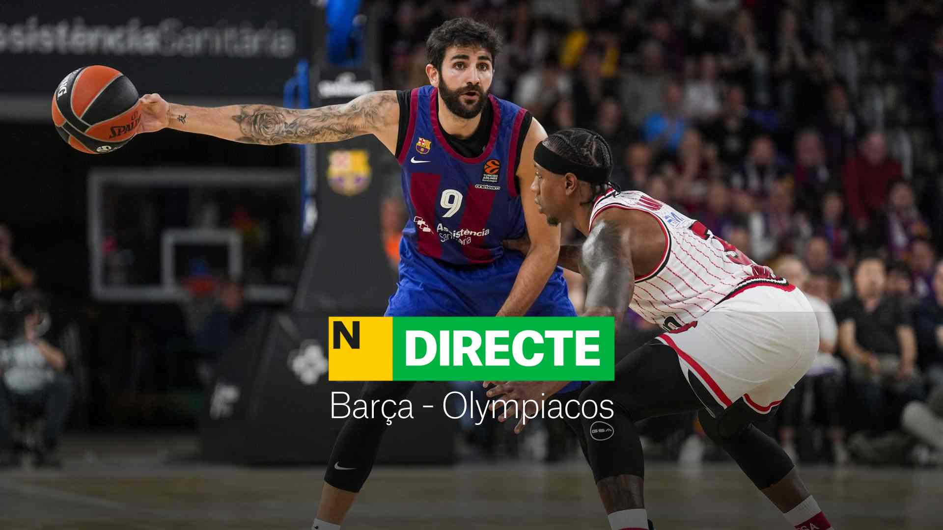 Barça - Olympiacos de l'Eurolliga de bàsquet, DIRECTE | Resultat i resum