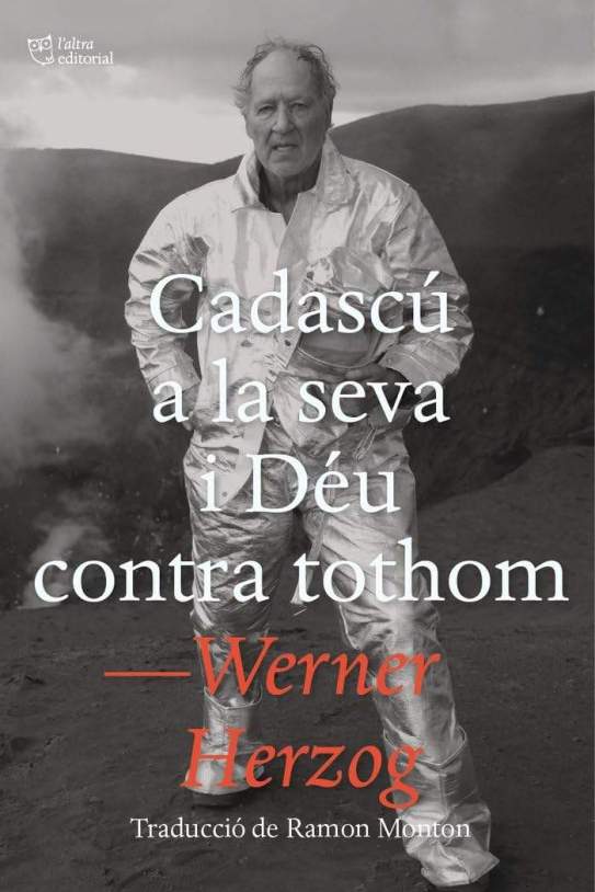 Cadascú a la seva i Déu contra tothom Wener Herzog Cadascú a la seva i Déu contra tothom Wener Herzog