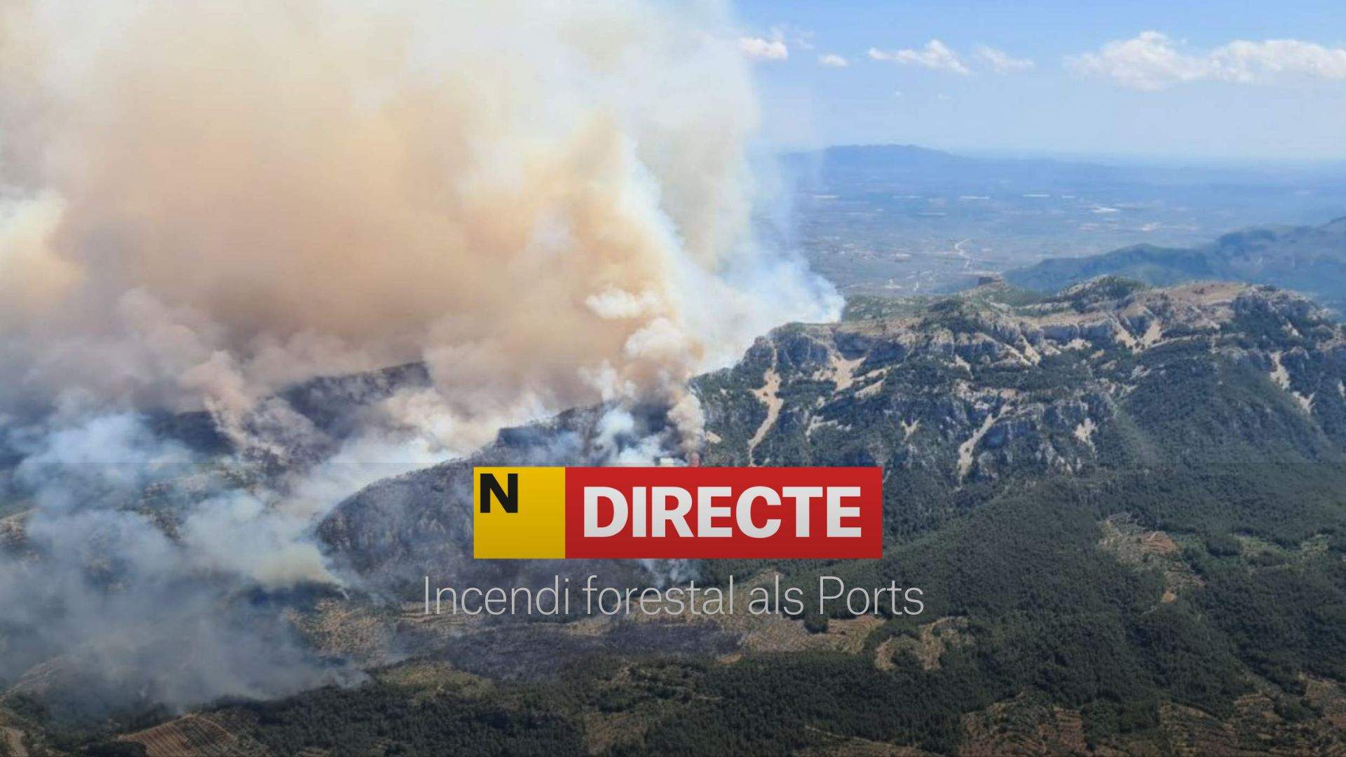 Incendio en el parque natural de Els Ports , DIRECTO | Última hora del fuego en Paüls