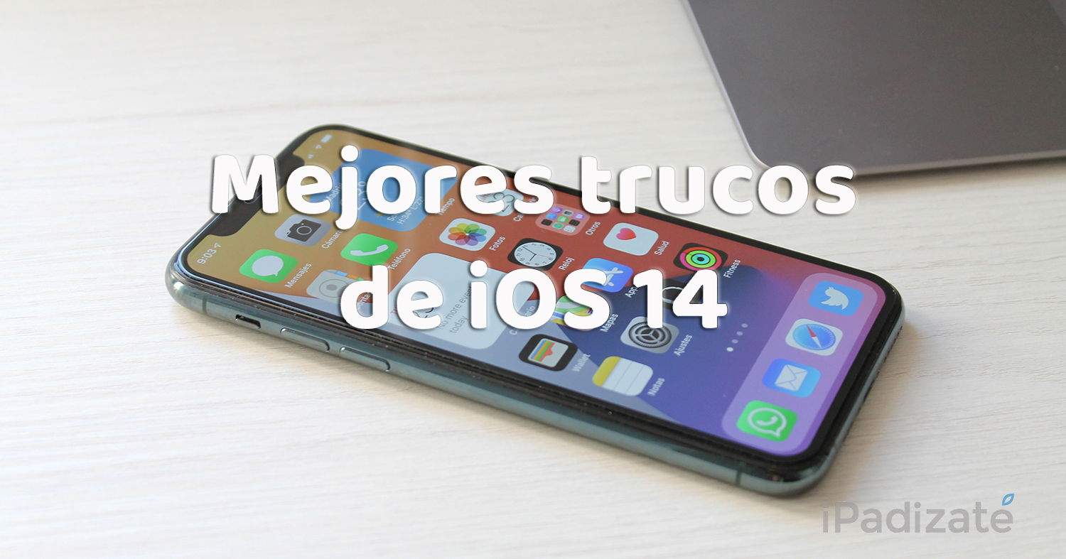 Los mejores trucos de iOS 14 para tu iPhone