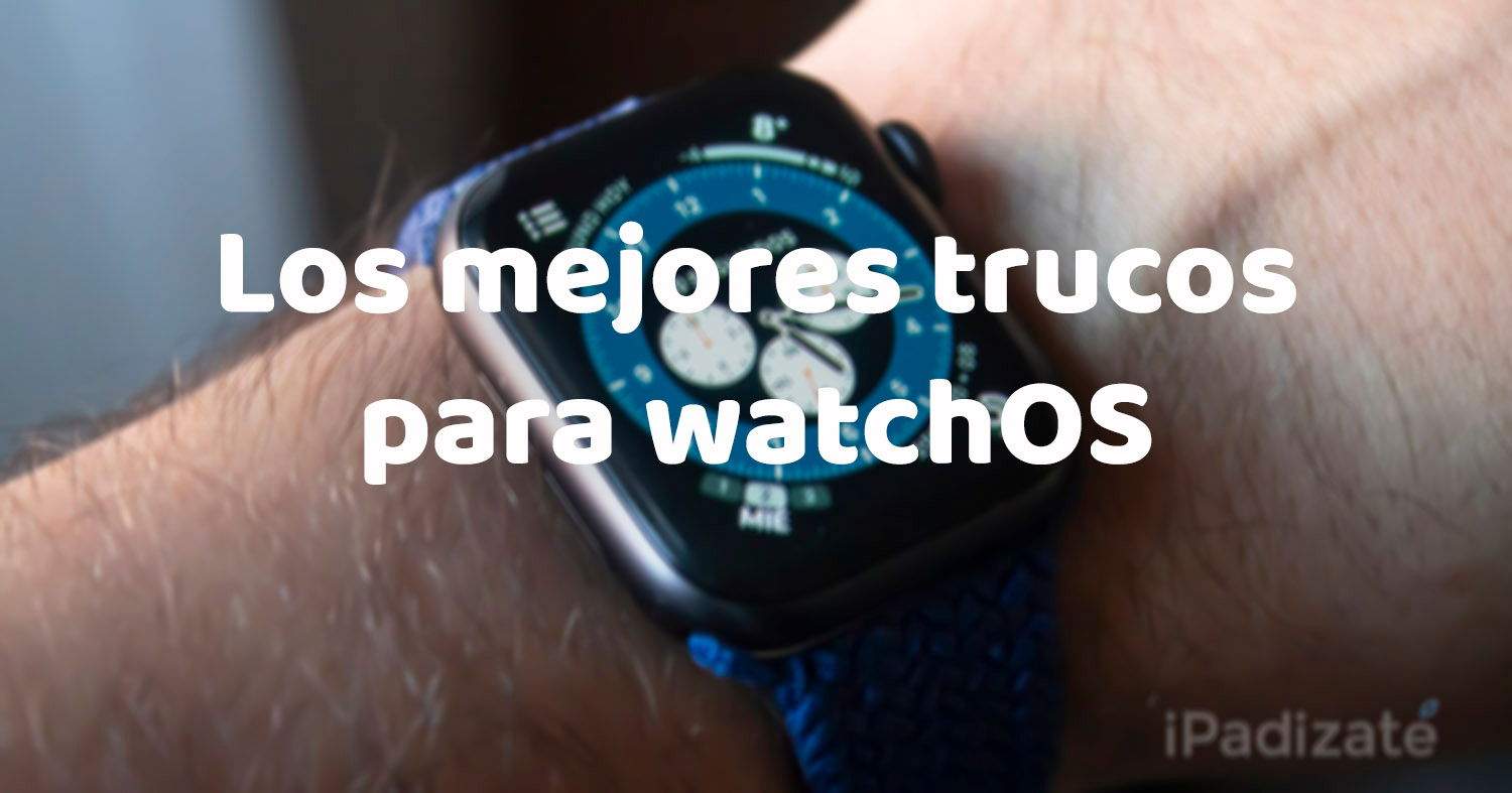 watchOS 7: los mejores trucos para tu Apple Watch