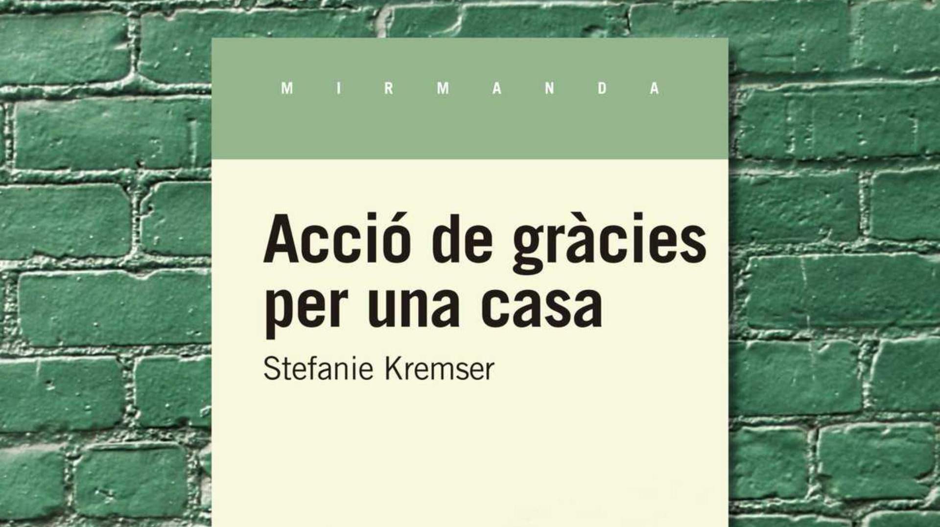 Presentación ‘Acción de gracias por una casa’, de Stefanie Kremser, Con la autora, acompañada por Mita Casacuberta