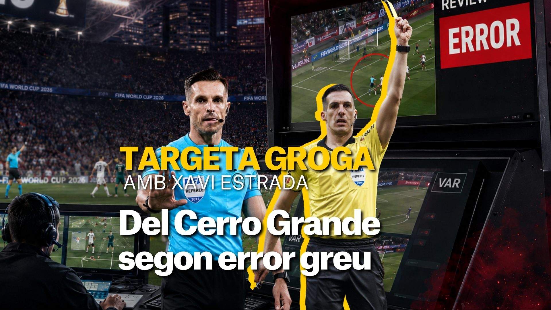 Xavier Estrada Fernández denuncia el segon error greu de Del Cerro Grande al VAR aquest Mundial 2026
