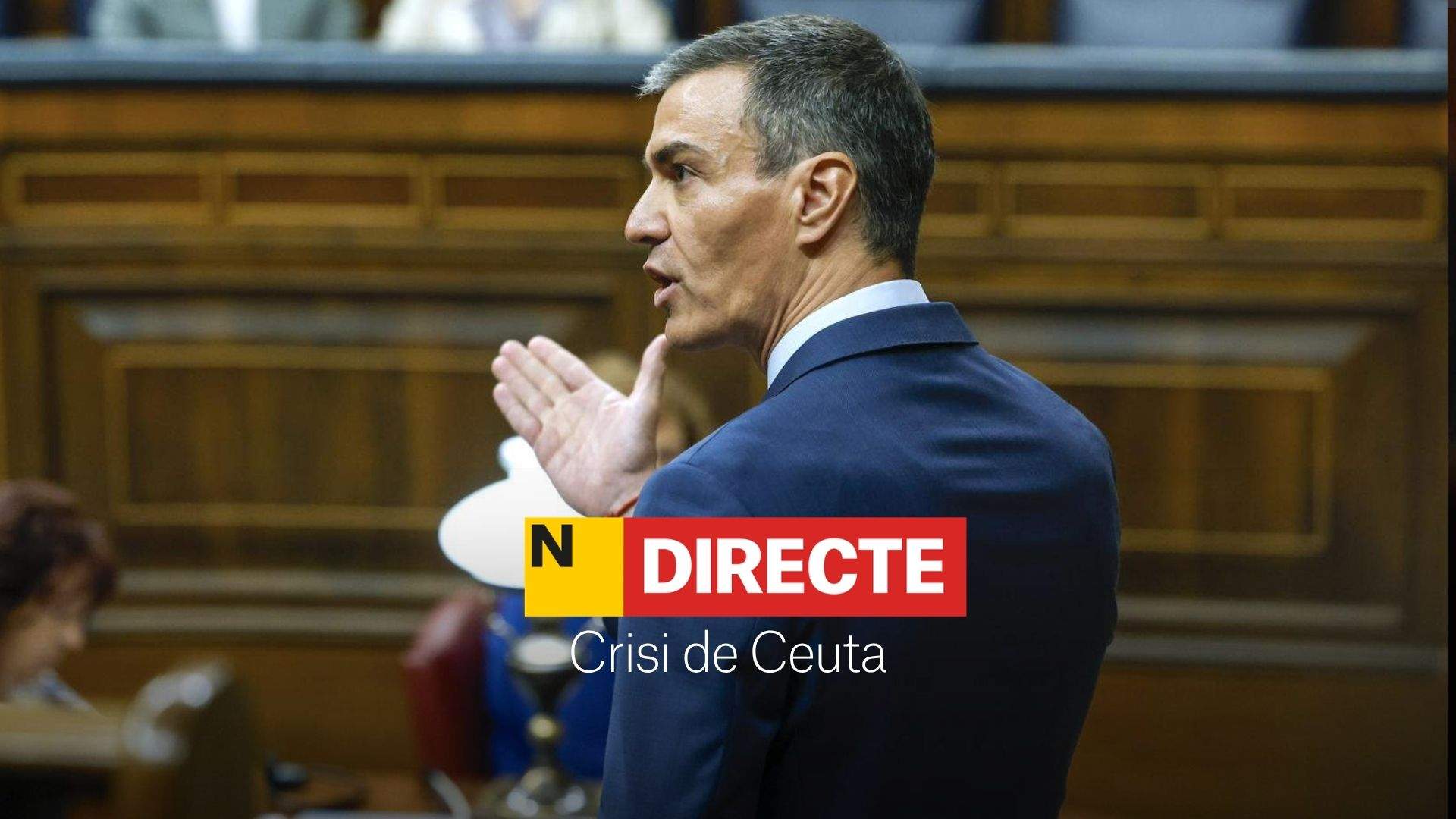 Pedro Sánchez compareix per la crisi a Ceuta, DIRECTE | Última hora del president al Congrés