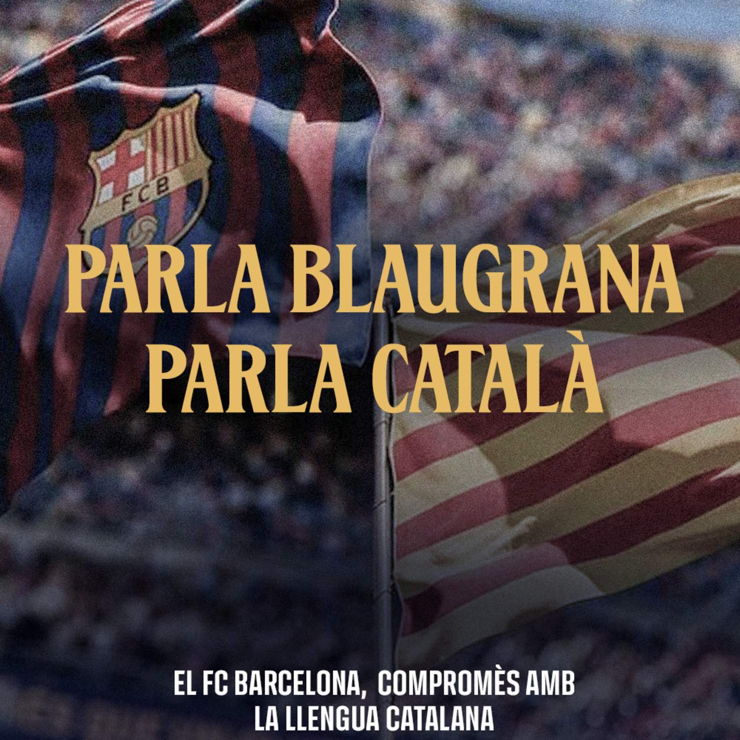 El Barça reivindica la llengua amb una nova campanya: "Parla blaugrana, parla català"