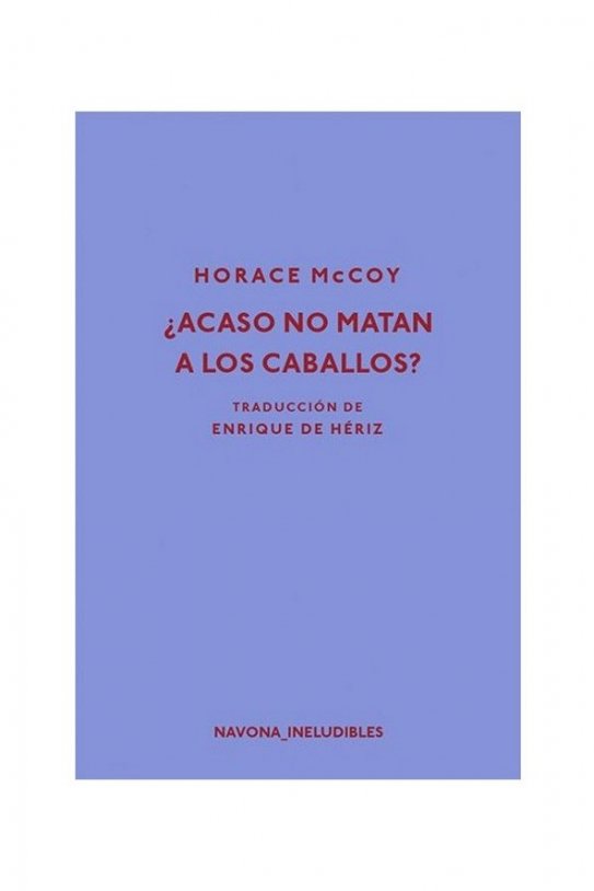 acaso no matan a los caballos horace mccoy