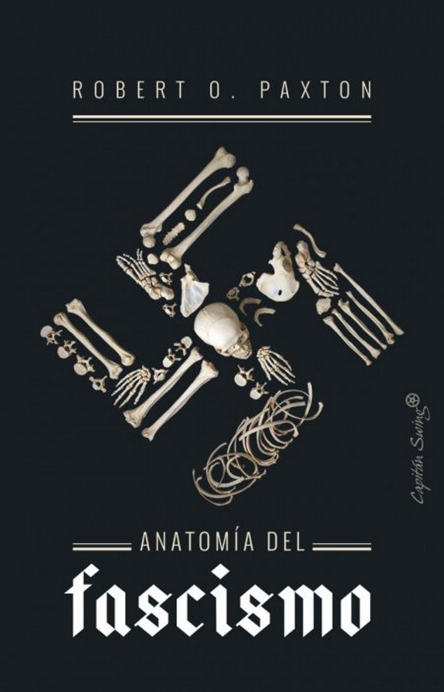 Robert Paxton, 'Anatomía del fascismo'. Capitán Swing, 432 p., 24 €.