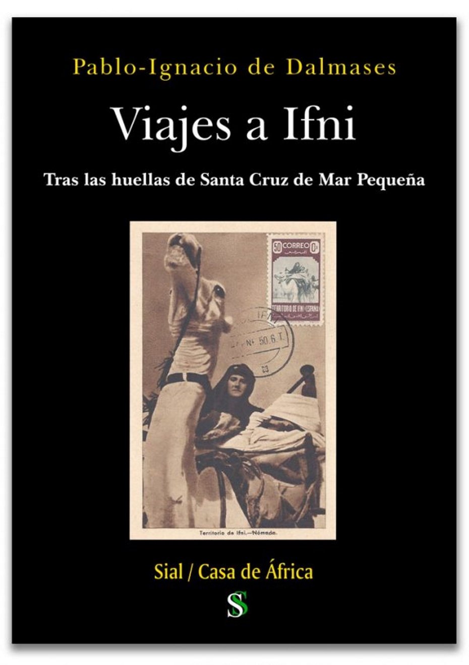 Pablo-Ignacio de Dalmases, 'Viajes a Ifni'. Sial, 344 pp., 23 €.