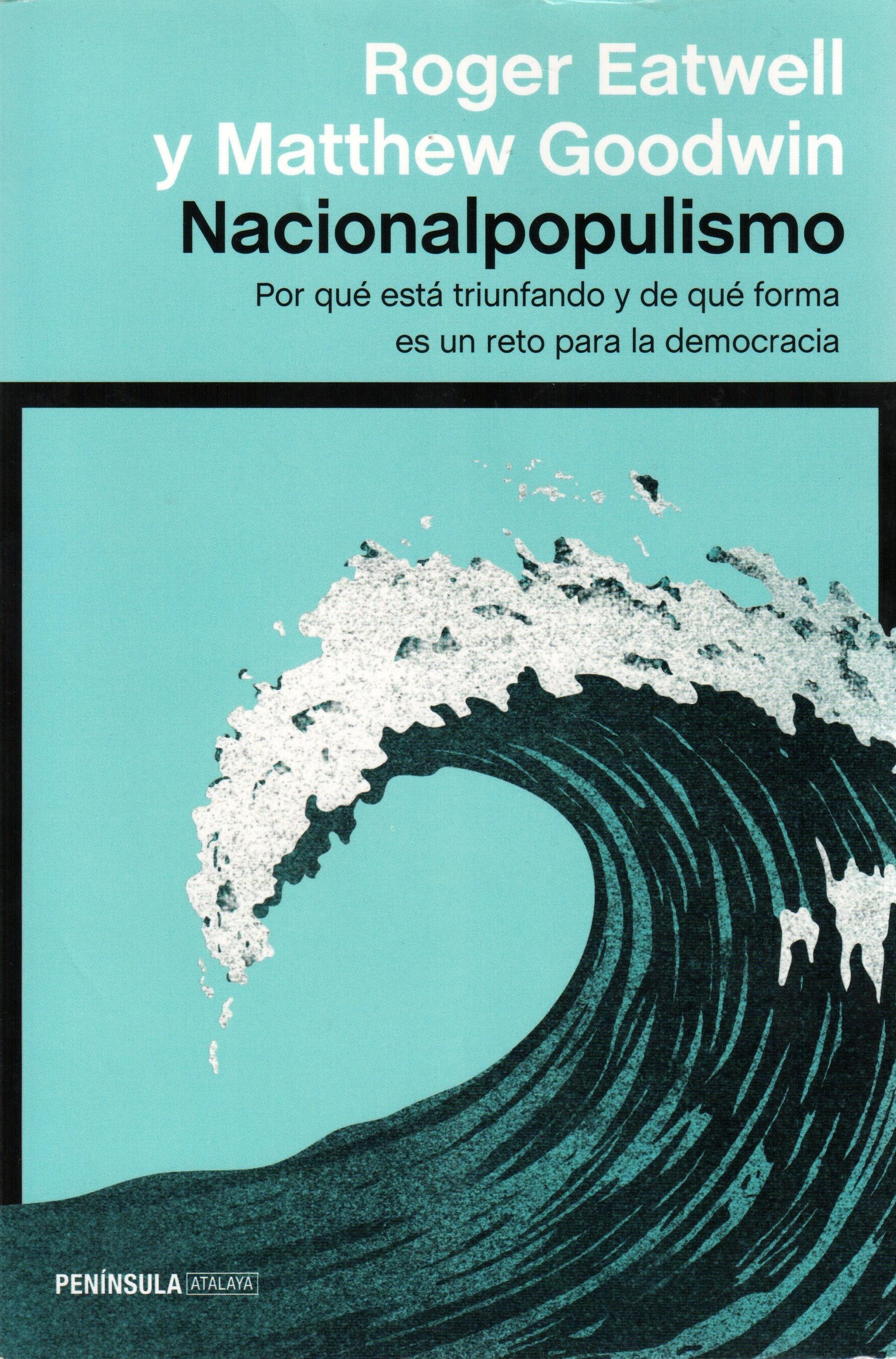 R. Eatwell - M. Goodwin, 'Nacionalpopulismo'. Península, 360 p., 21,90 €.