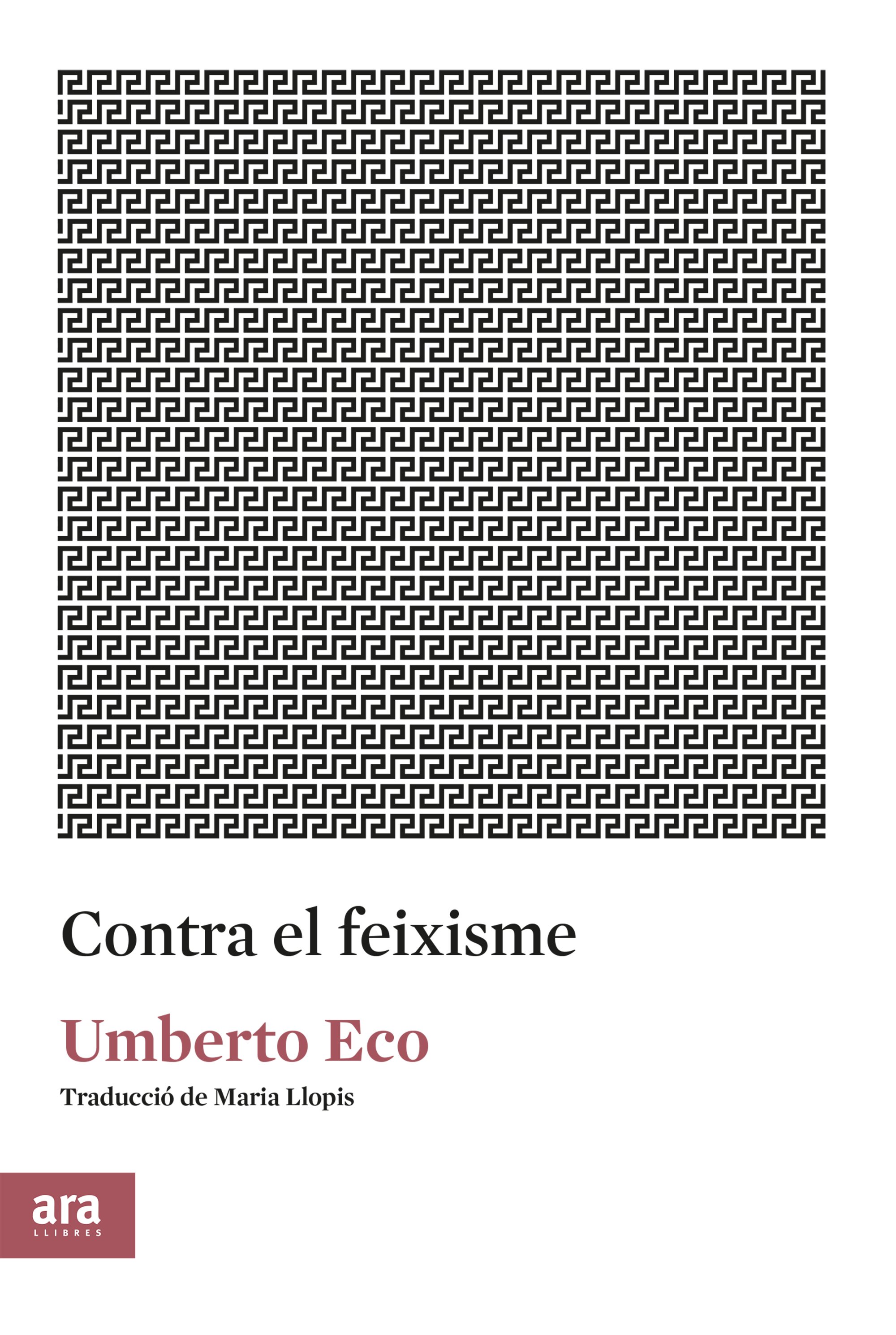Umberto Eco, 'Contra el feixisme'. Ara Llibres, 59 p., 9,50 €.
