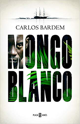 Carlos Bardem, 'Mongo Blanco'. Plaza & Janés, 624 p., 21,90 €.