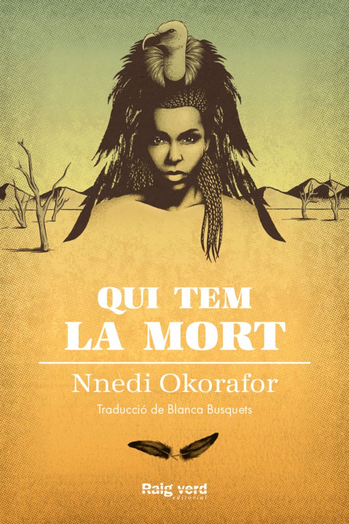 Nnedi Okorafor, 'Qui tem la mort'. Raig Verd, 544 p., 22,90 €.