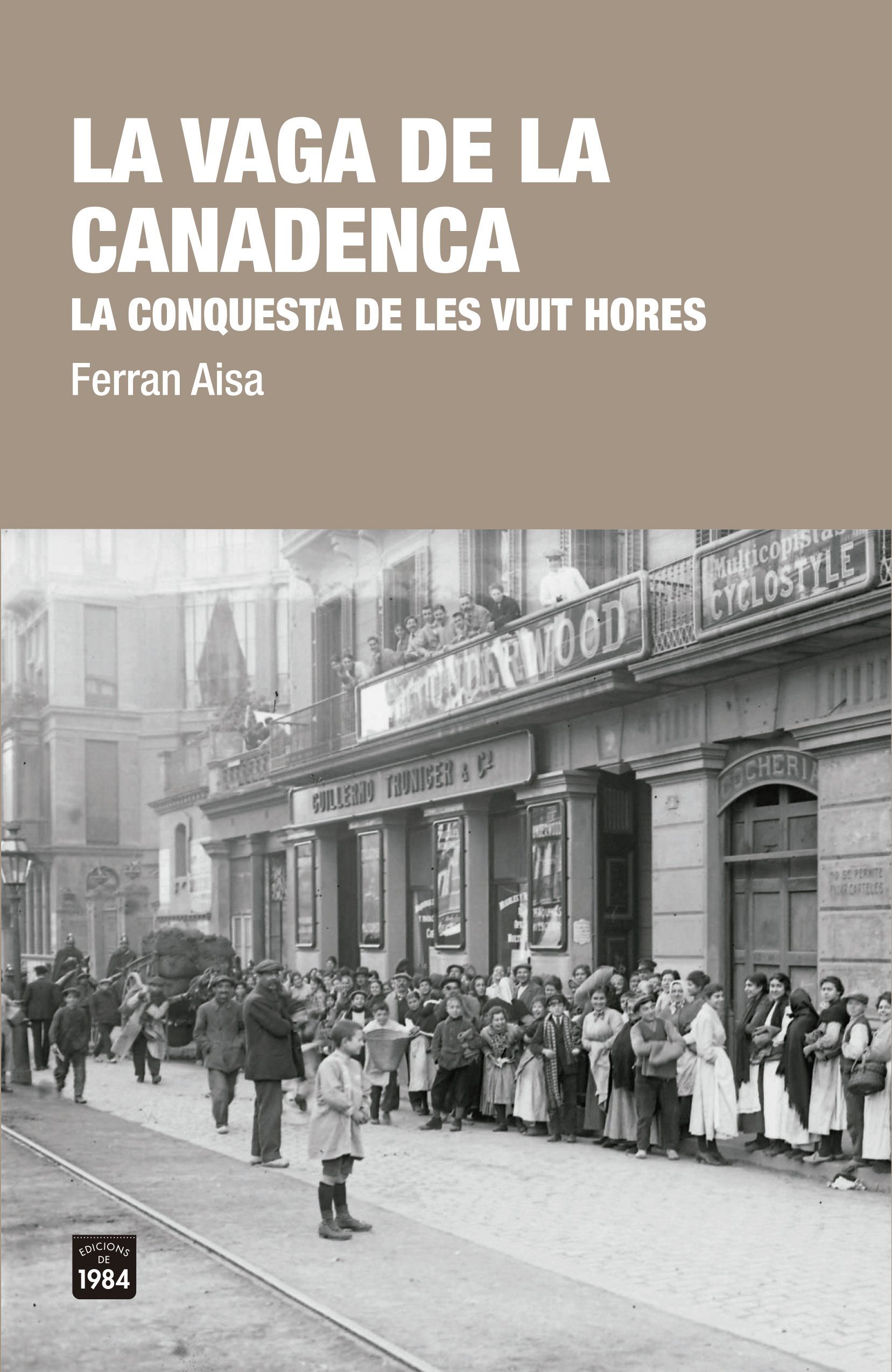Ferran Aisa, 'La vaga de la Canadenca'. Edicions de 1984, 320 p., 20 €.