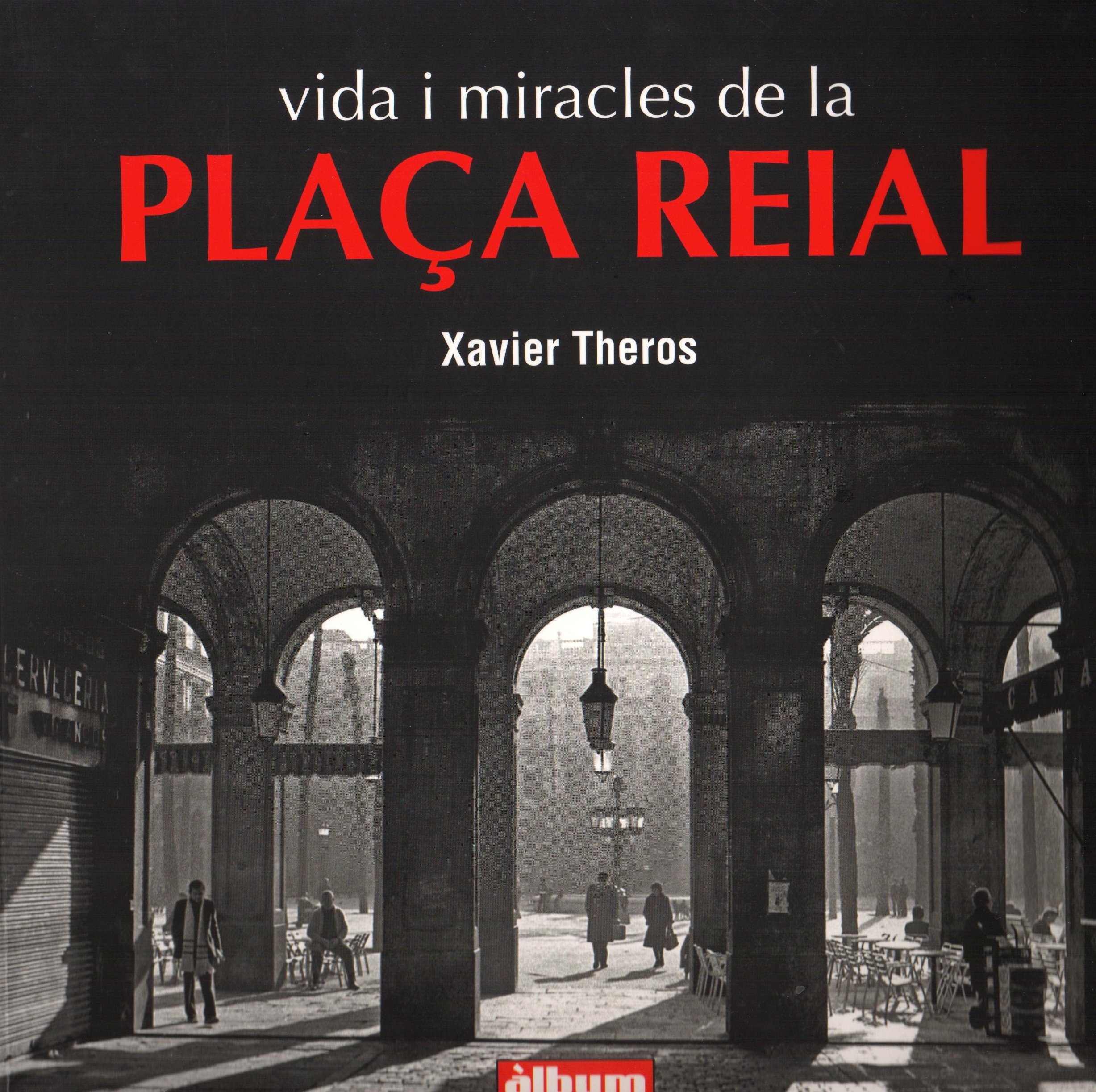 Xavier Theros, 'Vida i miracles de la plaça Reial'. Albertí editors, 222 p., 25 €.