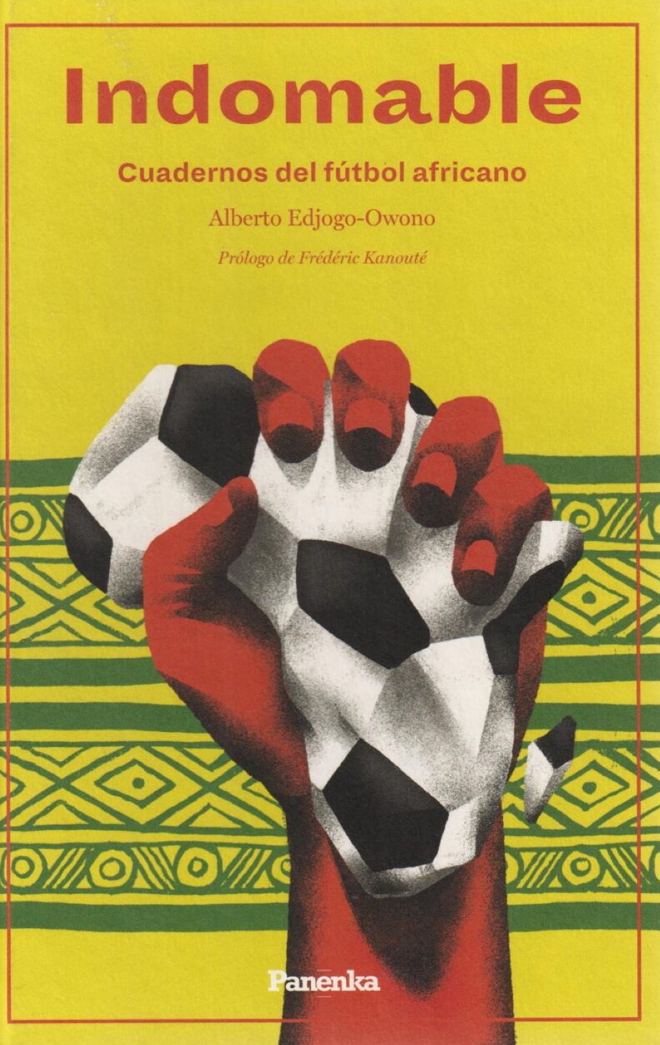 Alberto Edjogo Owono, 'Indomable. Cuadernos del fútbol africano'. Panenka, 262 p., 20,50 €.