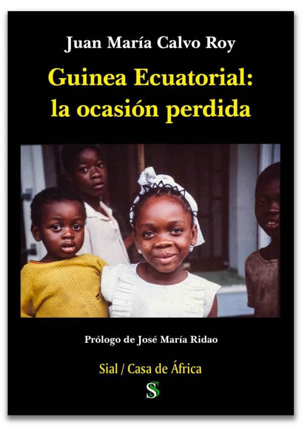 Juan María Calvo, 'Guinea Ecuatorial: la ocasión perdida'. Ed. Sial, 714 p., 28 €.