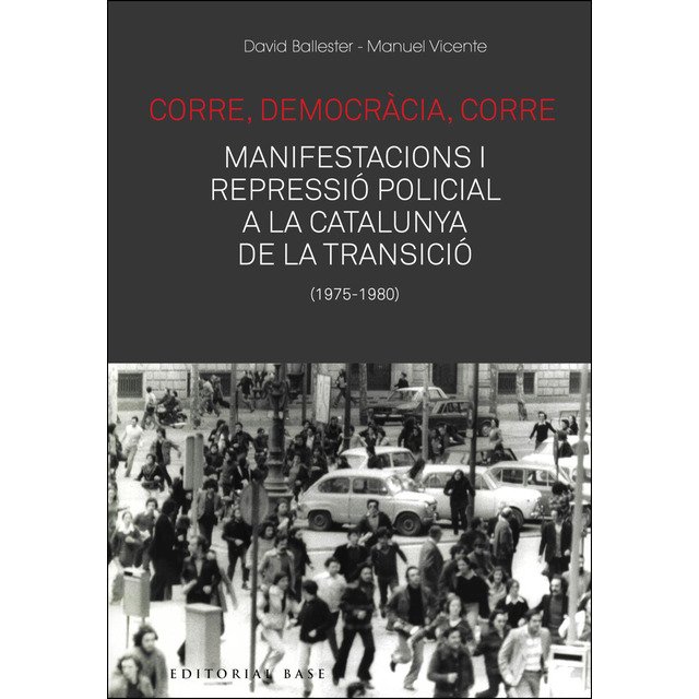 D. Ballester   M. Vicente, 'Corre, democràcia, corre'. Editorial Base , 520 p., 24,90 €.