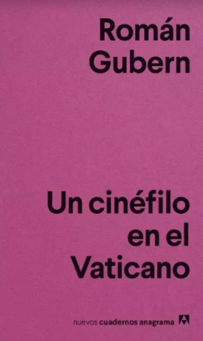 Román Gubern, 'Un cinéfilo en el Vaticano'. Anagrama, 144 p., 9,90 €.