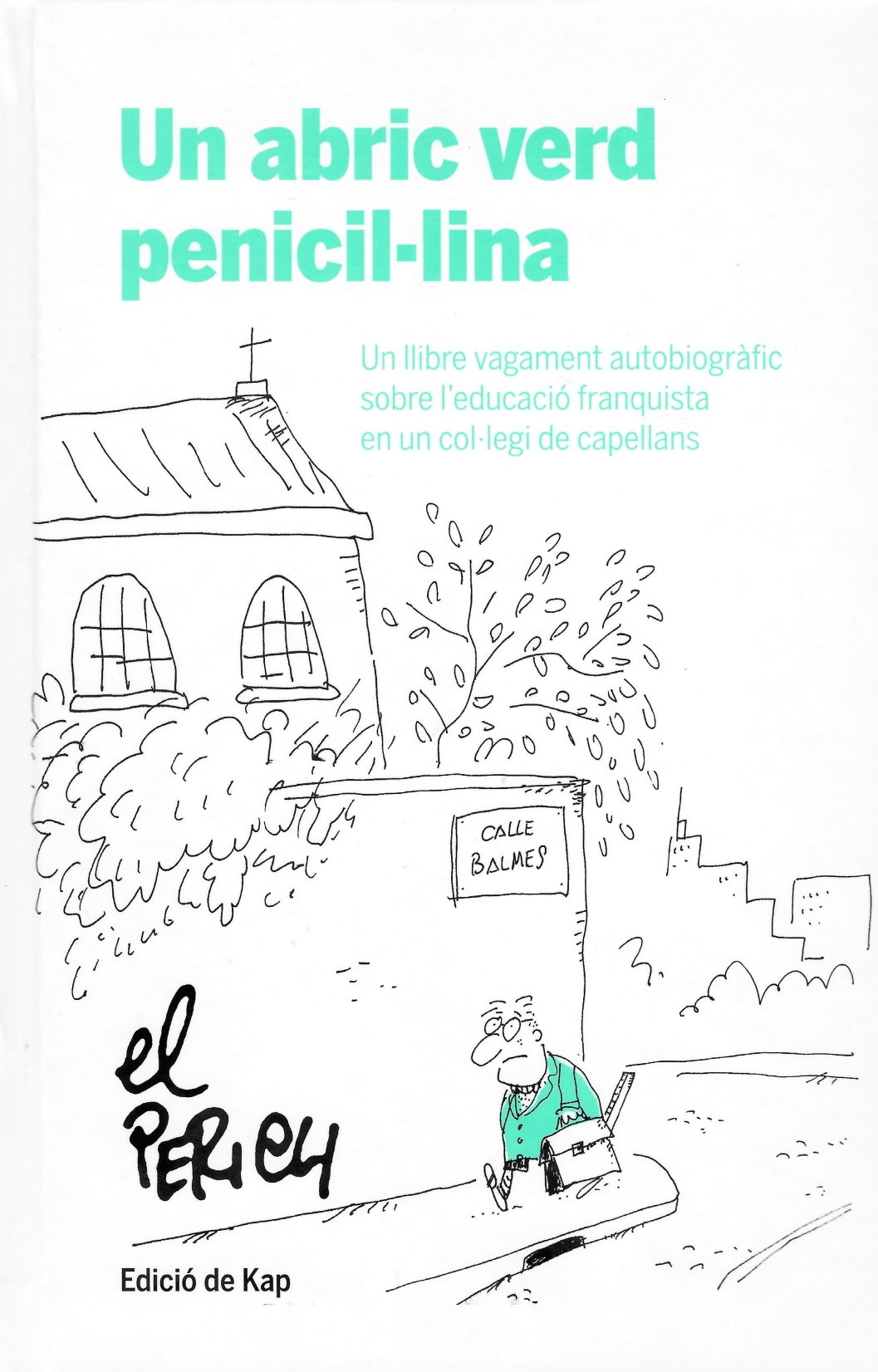 El Perich, 'Un abric verd penicil·lina'. Angle Editorial, 136 p., 15,90 €.